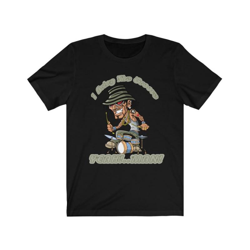 I Bring the Groove Drummers Short Sleeve Tee
